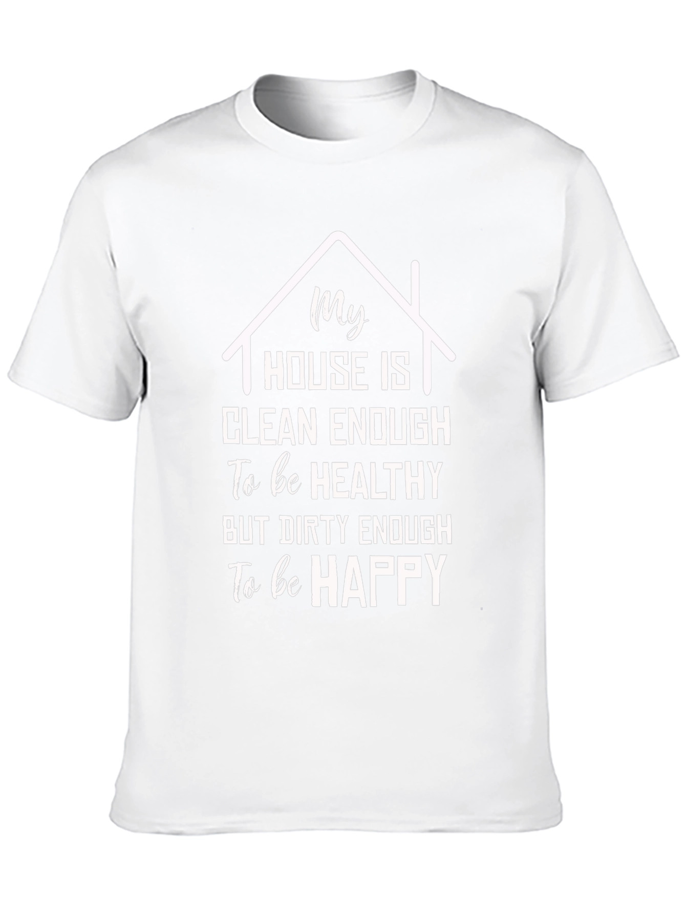 Funny House Clean Enough T-Shirt