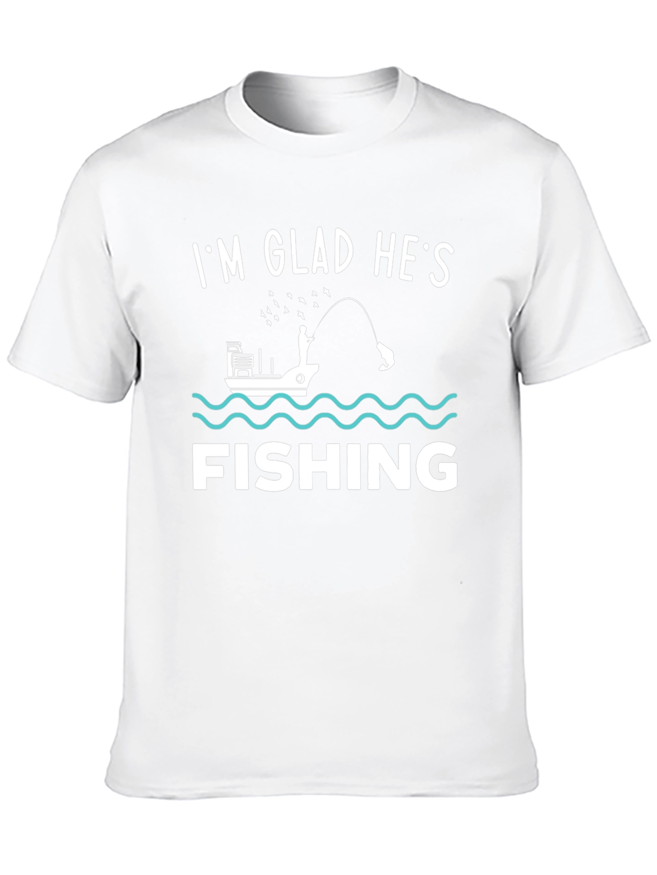 Funny Fishing T-Shirt - Im Glad Hes Fishing