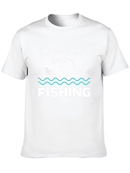 Funny Fishing T-Shirt - Im Glad Hes Fishing