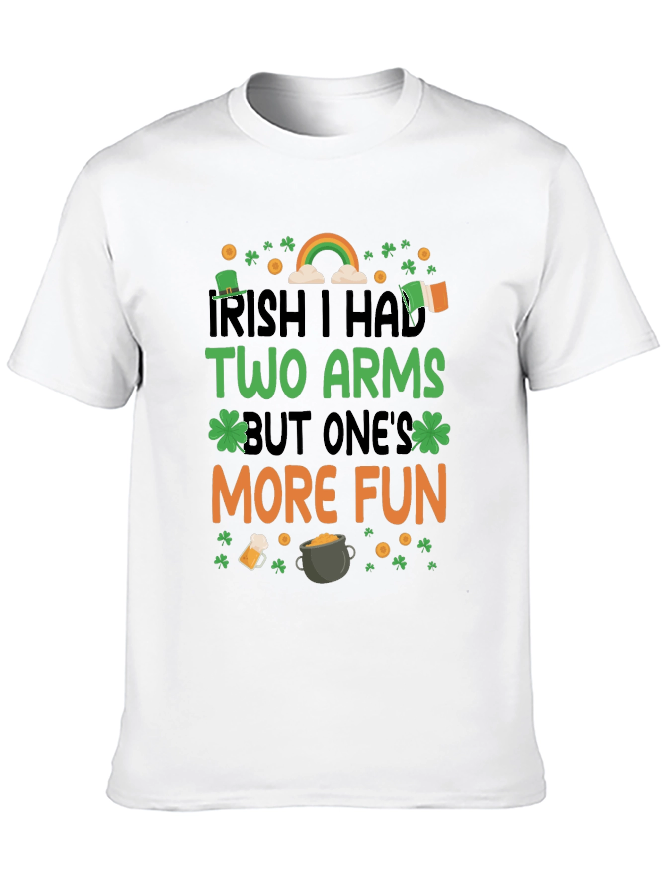 Irish I Had Two Arms St. Patricks Day T-Shirt