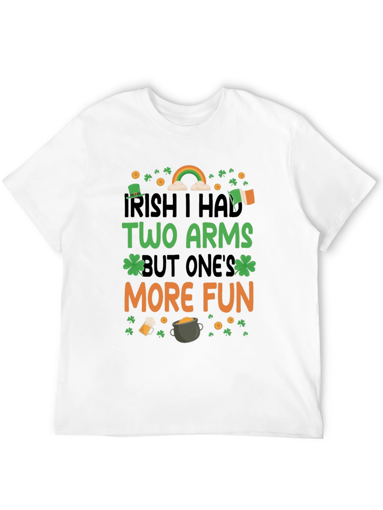 Irish I Had Two Arms St. Patricks Day T-Shirt