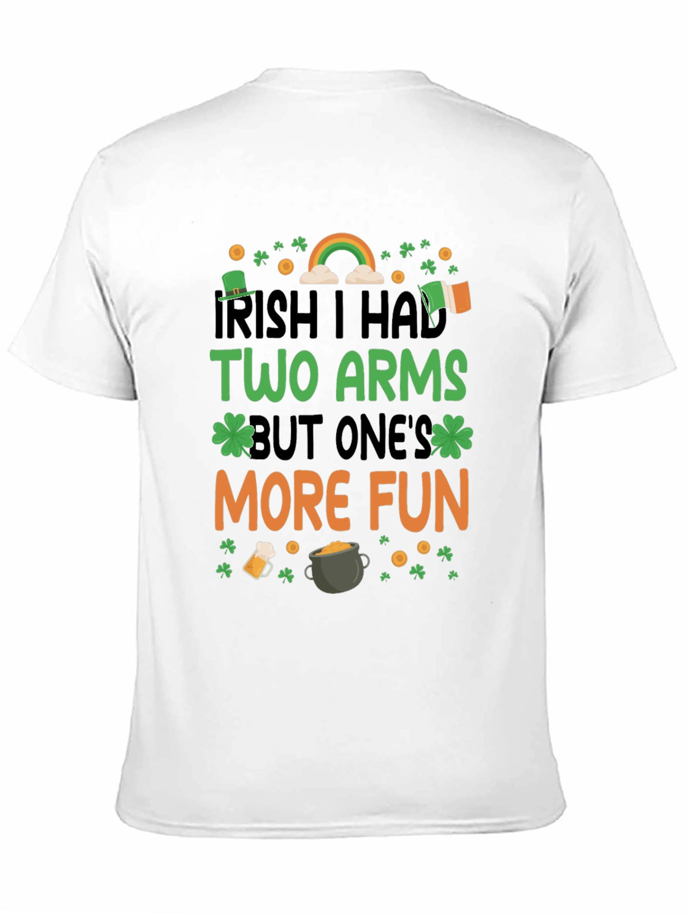 Irish I Had Two Arms St. Patricks Day T-Shirt