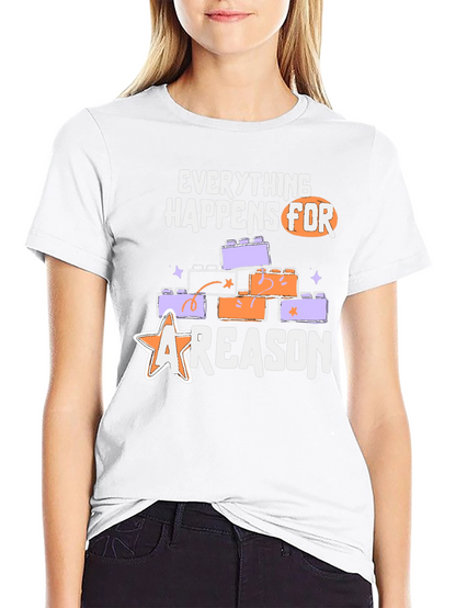 Everything Happens For A Reason T-Shirt