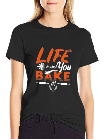 Life is What You Bake It Graphic T-Shirt