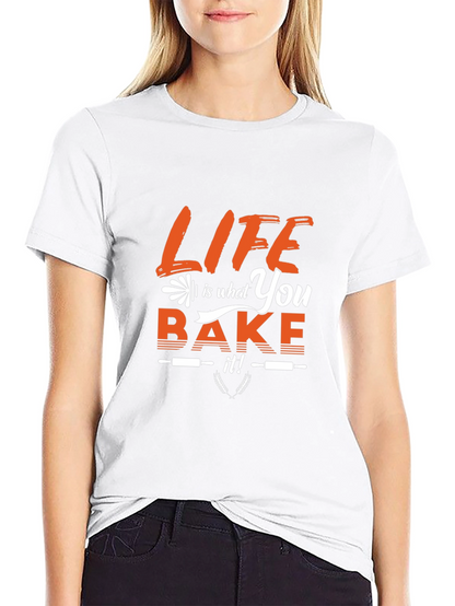 Life is What You Bake It Graphic T-Shirt