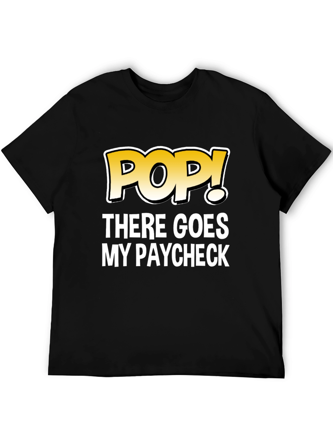 POP! There Goes My Paycheck Black Graphic T-Shirt