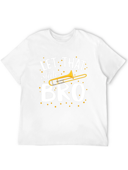 Let That Slide Bro T-Shirt - Trombone Humor