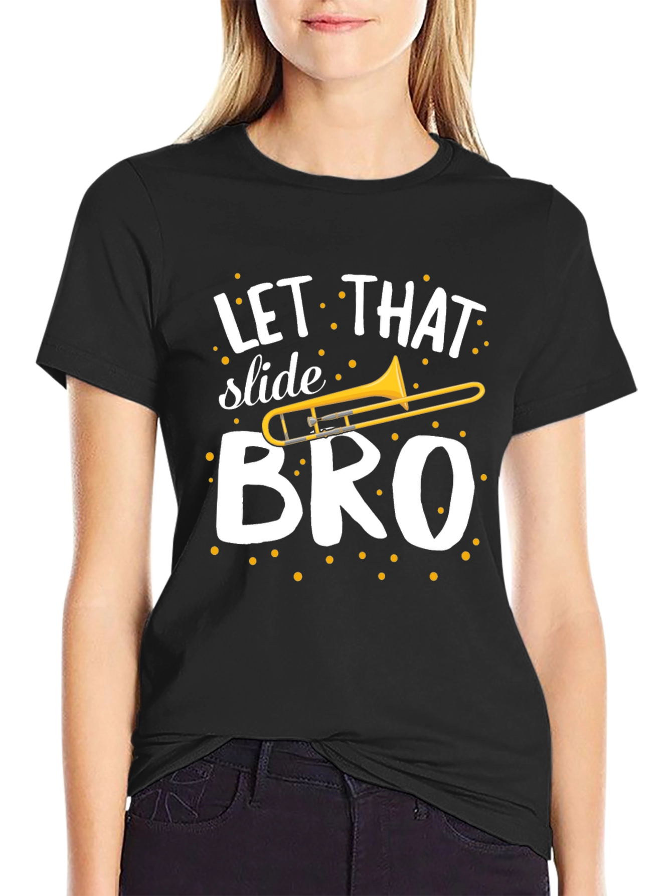Let That Slide Bro T-Shirt - Trombone Humor