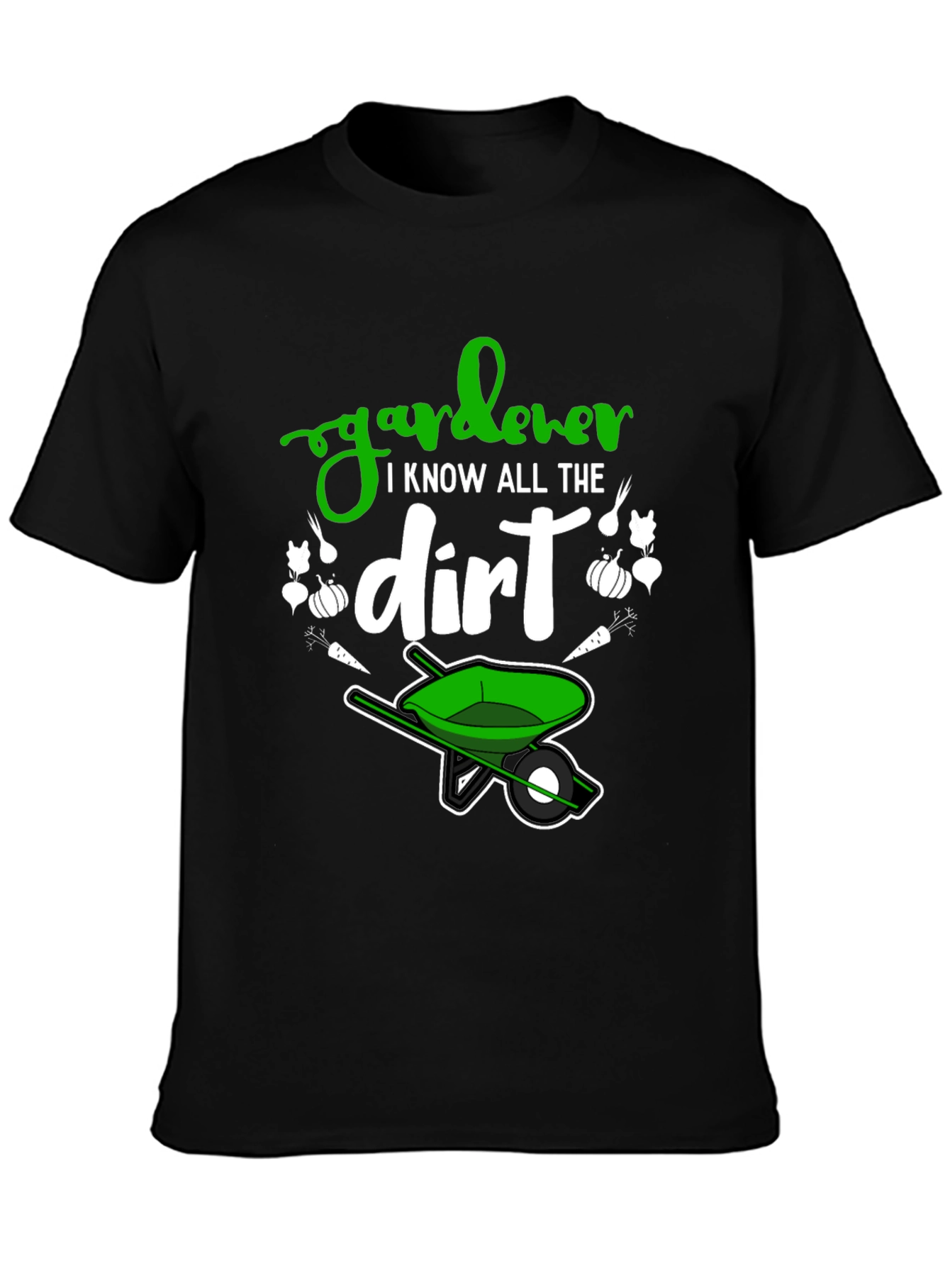 Gardener T-Shirt - I Know All The Dirt