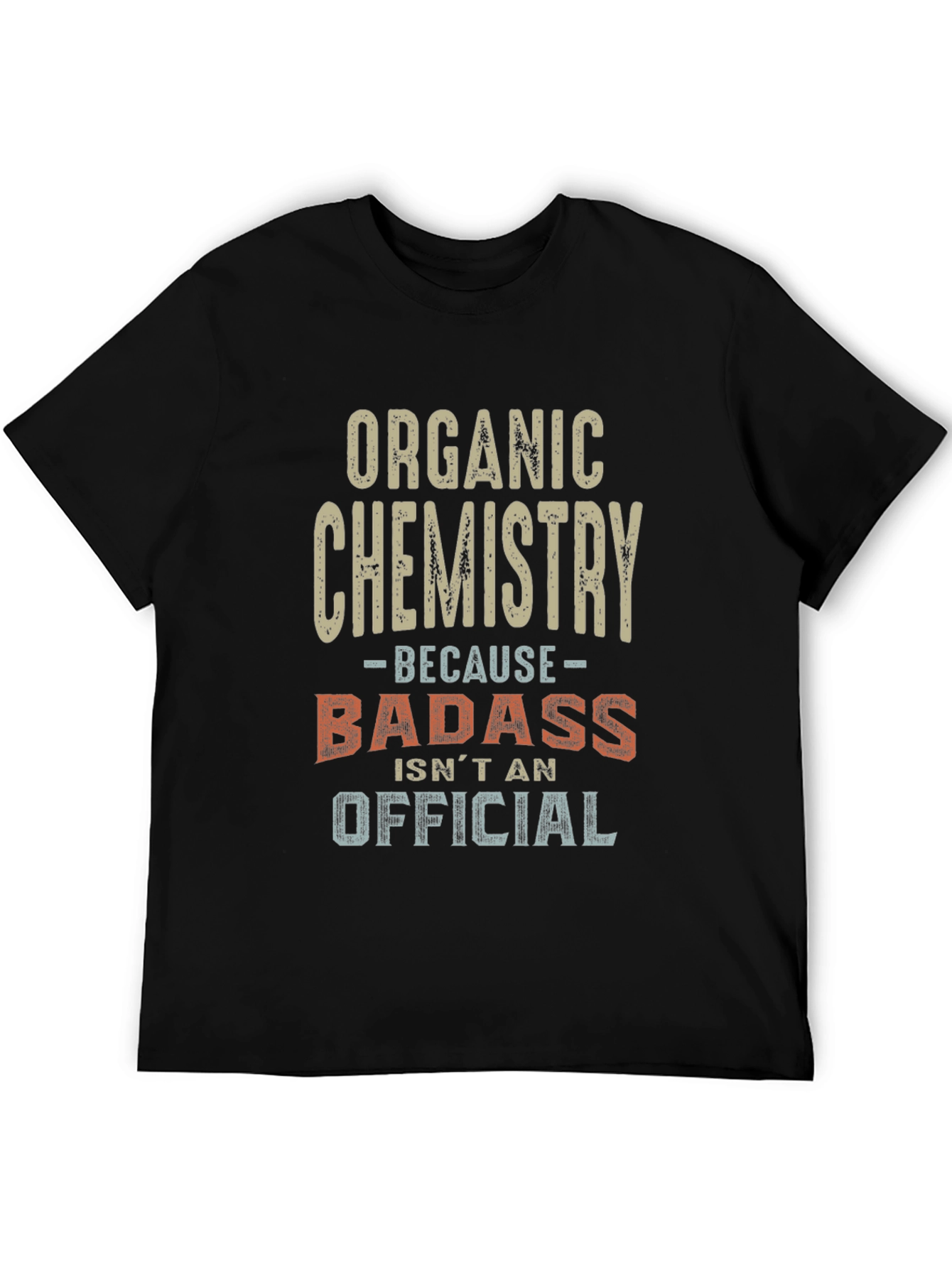 Organic Chemistry Badass T-Shirt