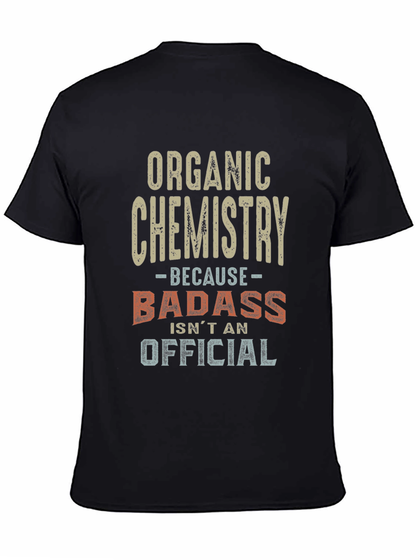 Organic Chemistry Badass T-Shirt