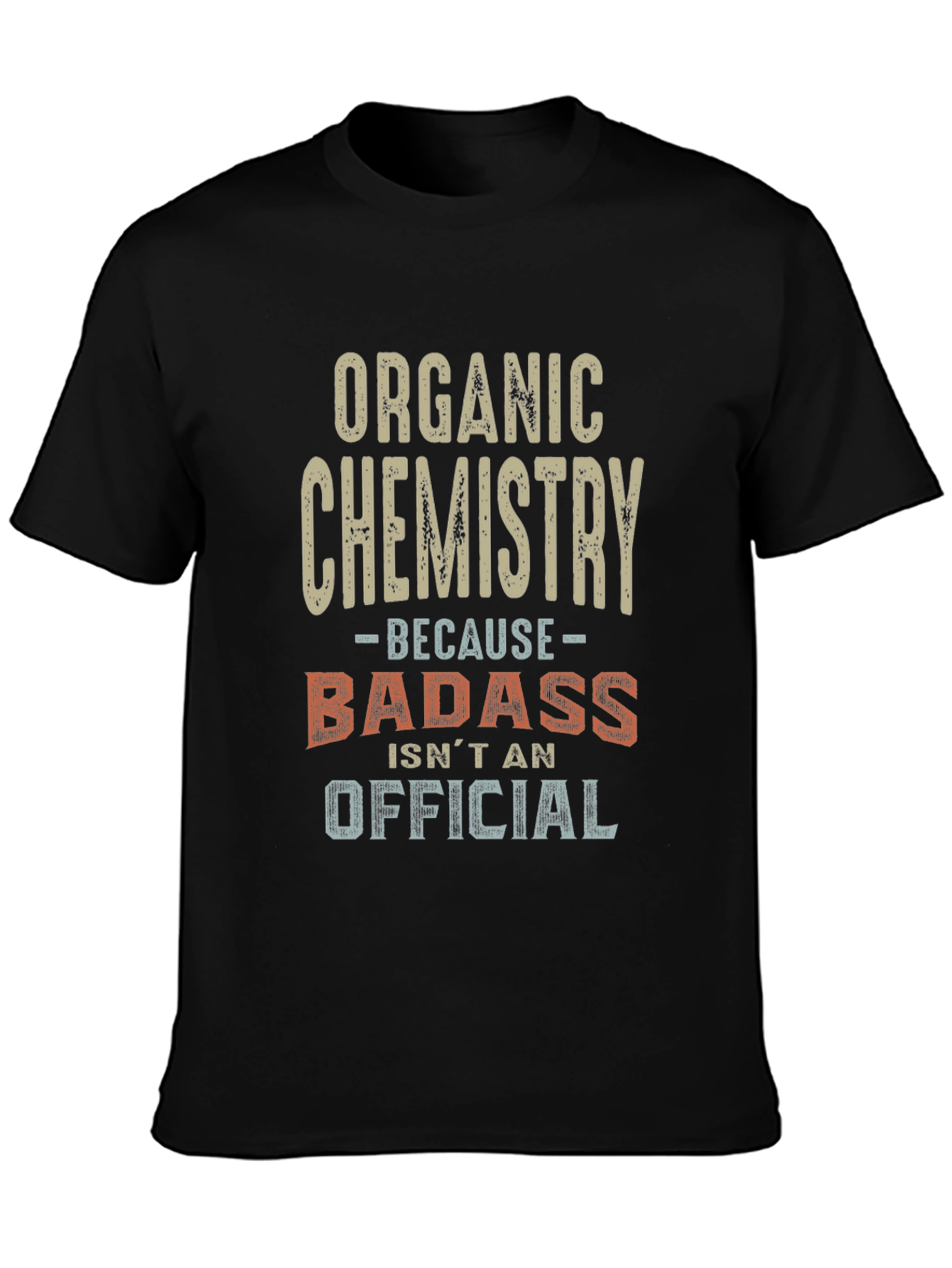 Organic Chemistry Badass T-Shirt