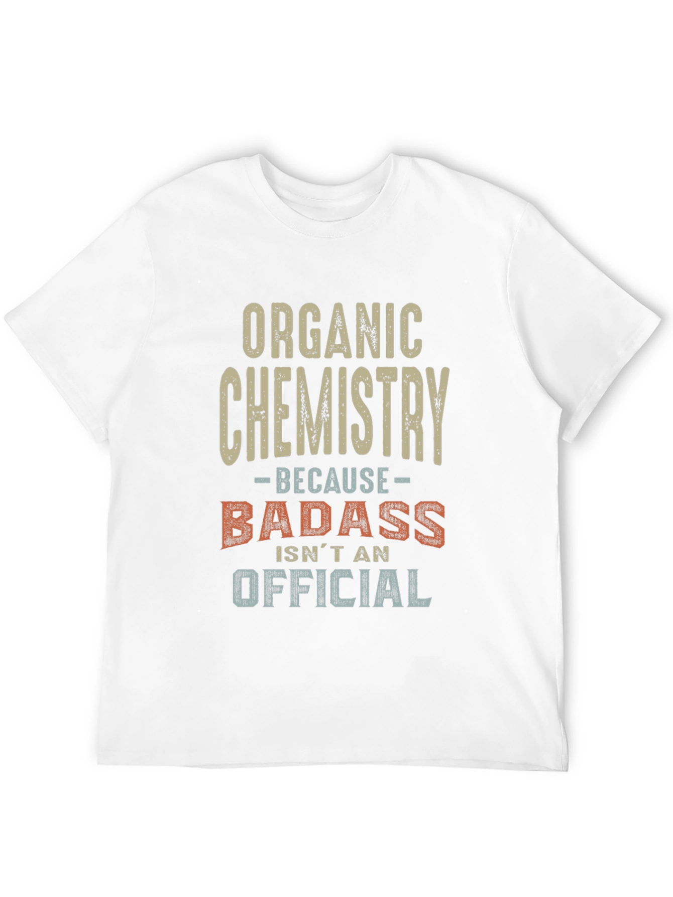 Organic Chemistry Badass T-Shirt