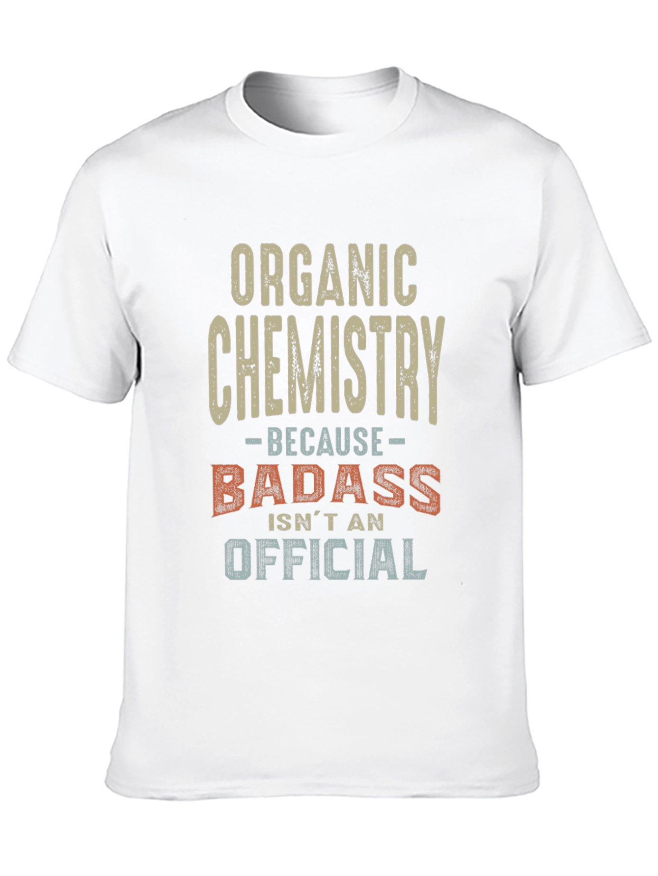 Organic Chemistry Badass T-Shirt