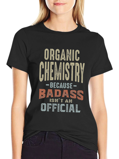 Organic Chemistry Badass T-Shirt