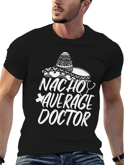 Nacho Average Doctor T-Shirt - Funny Graphic Tee