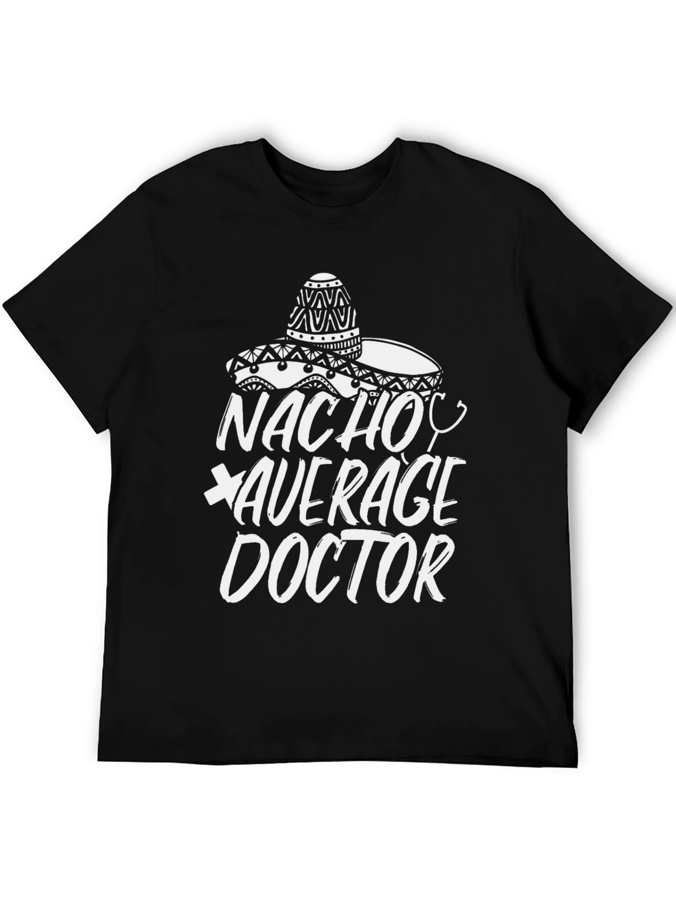 Nacho Average Doctor T-Shirt - Funny Graphic Tee