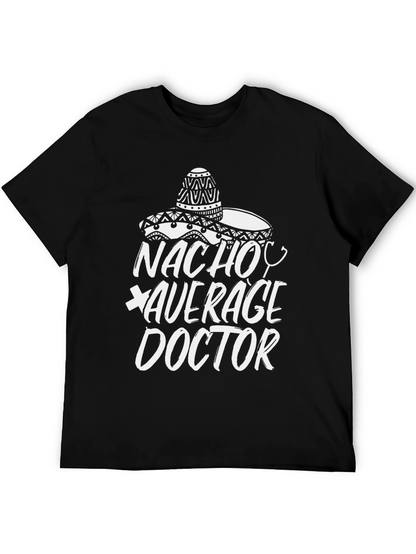 Nacho Average Doctor T-Shirt - Funny Graphic Tee