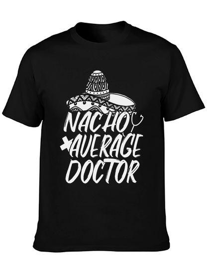 Nacho Average Doctor T-Shirt - Funny Graphic Tee