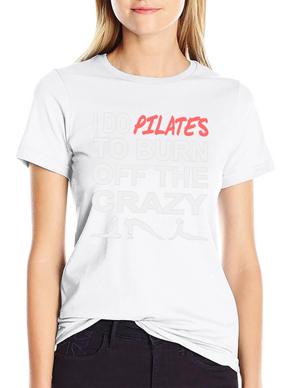 Pilates Burn Crazy T-Shirt - Funny Workout Tee