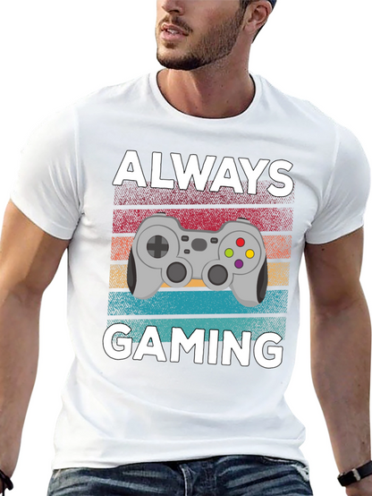 Always Gaming T-Shirt - Gamer Gift