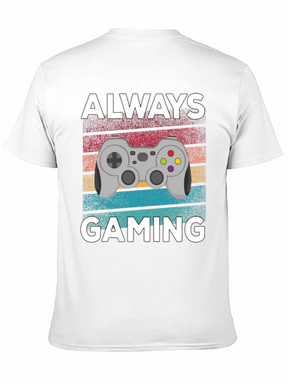 Always Gaming T-Shirt - Gamer Gift