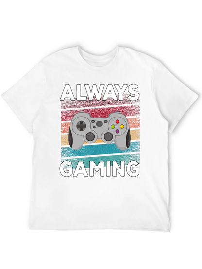 Always Gaming T-Shirt - Gamer Gift