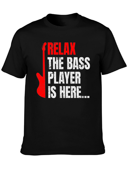Relax the Bass Player is Here - Graphic Tee