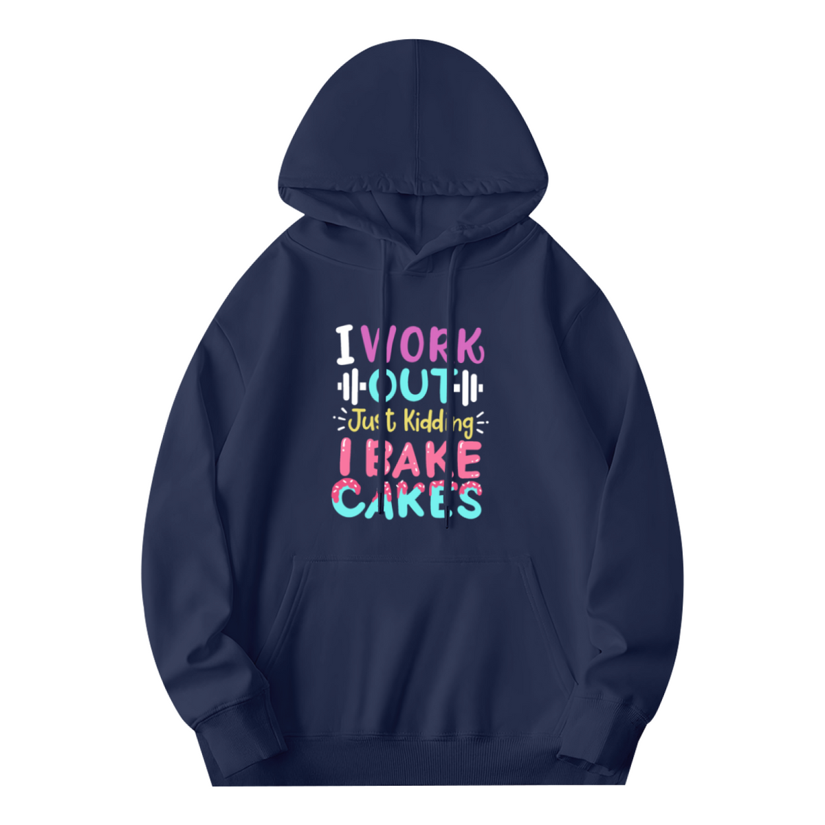 Funny I Work Out Just Kidding I Bake Cakes Hoodie