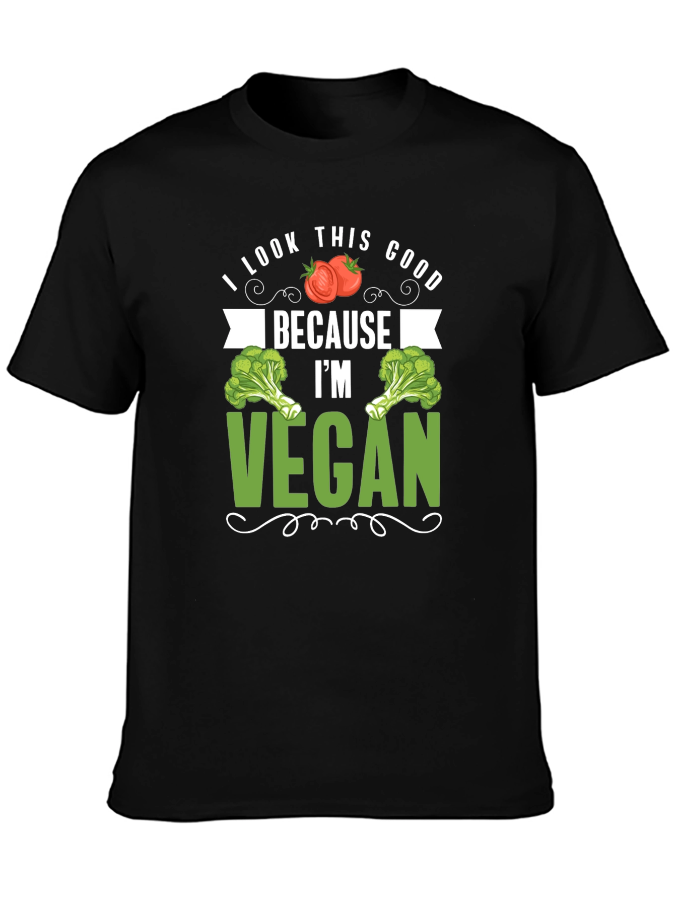 Vegan T-Shirt: I Look This Good Because Im Vegan