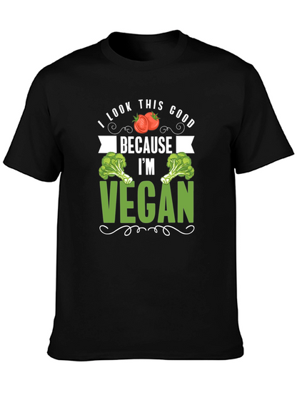 Vegan T-Shirt: I Look This Good Because Im Vegan