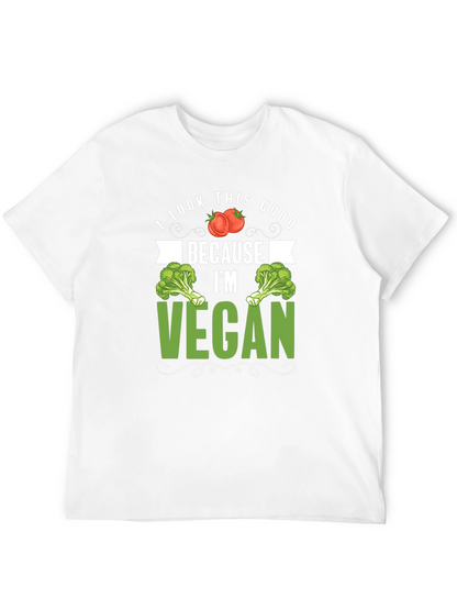 Vegan T-Shirt: I Look This Good Because Im Vegan