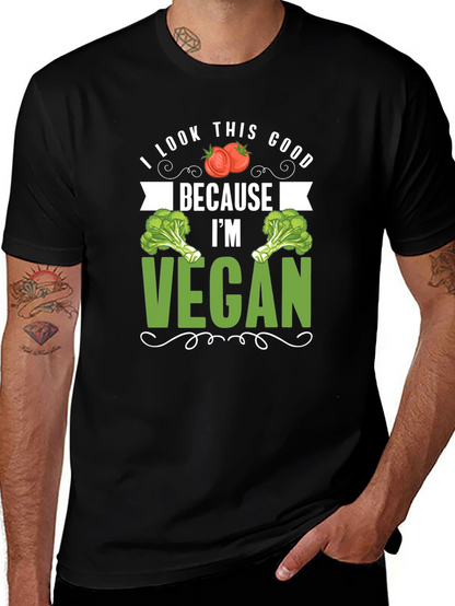 Vegan T-Shirt: I Look This Good Because Im Vegan