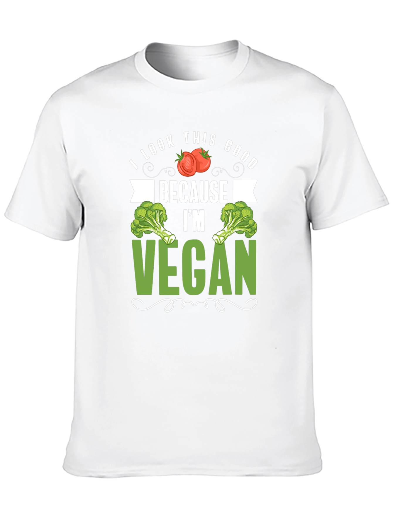 Vegan T-Shirt: I Look This Good Because Im Vegan