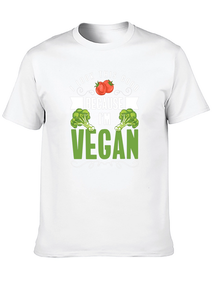 Vegan T-Shirt: I Look This Good Because Im Vegan