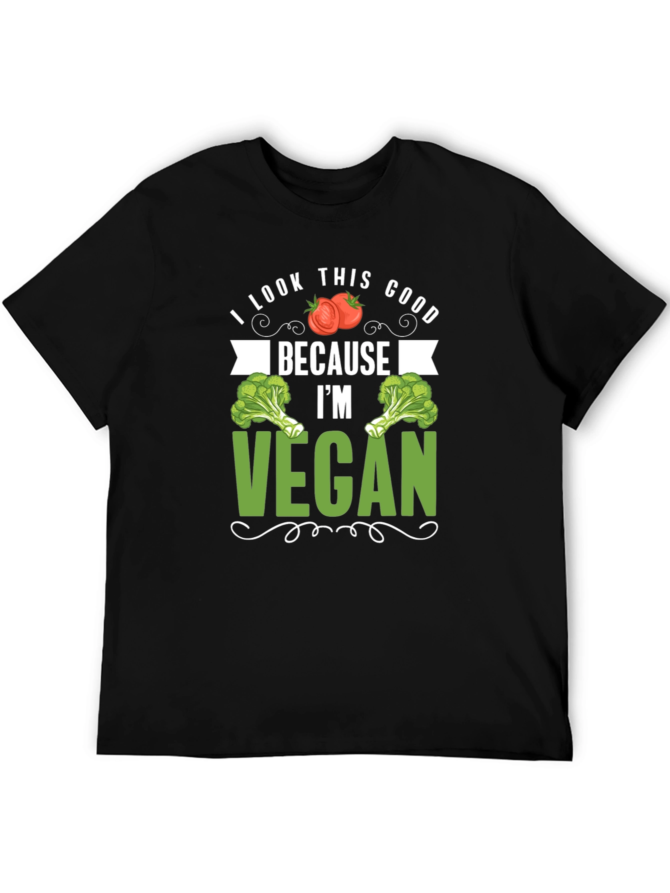 Vegan T-Shirt: I Look This Good Because Im Vegan
