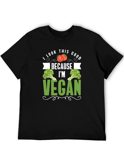 Vegan T-Shirt: I Look This Good Because Im Vegan