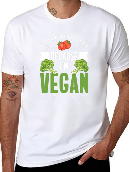 Vegan T-Shirt: I Look This Good Because Im Vegan