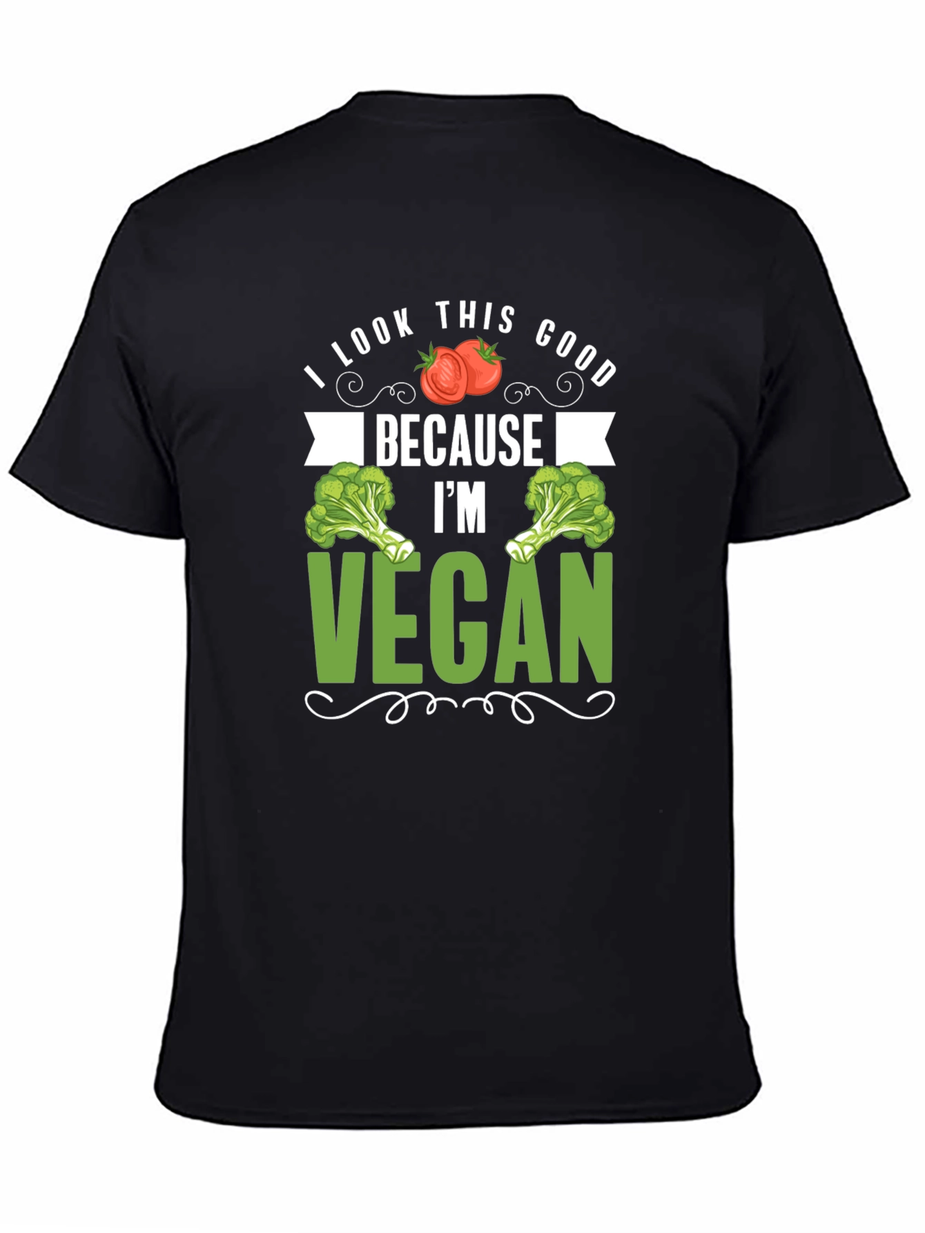 Vegan T-Shirt: I Look This Good Because Im Vegan