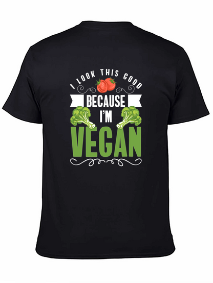 Vegan T-Shirt: I Look This Good Because Im Vegan
