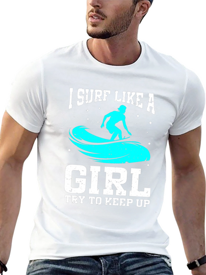 I Surf Like a Girl T-Shirt