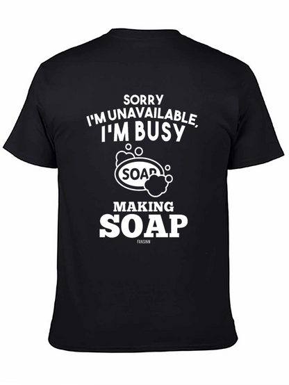 Sorry Im Busy Making Soap Graphic T-Shirt