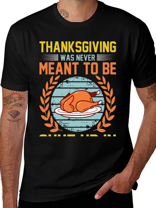 Funny Thanksgiving Meant to Be T-Shirt