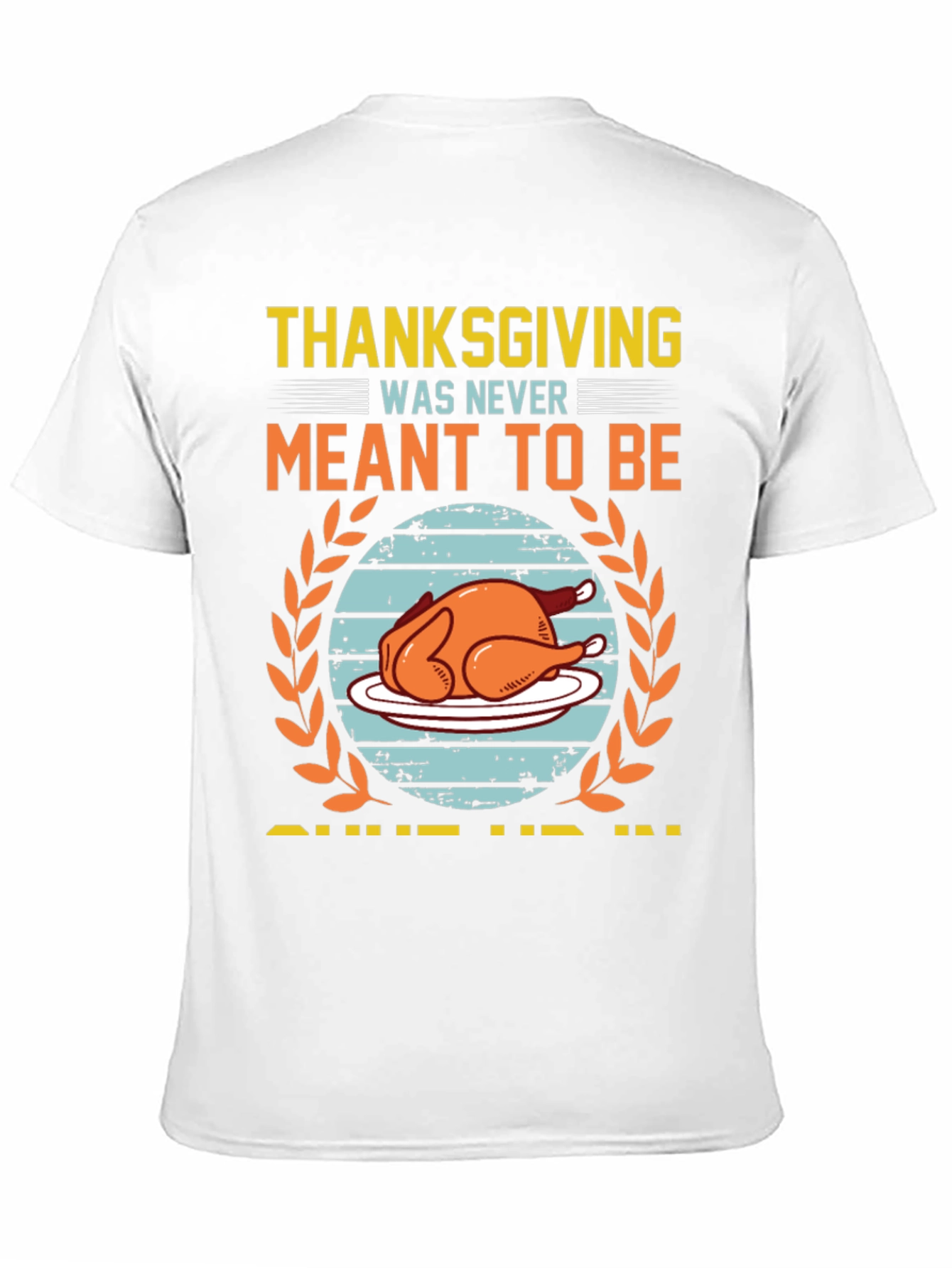 Funny Thanksgiving Meant to Be T-Shirt