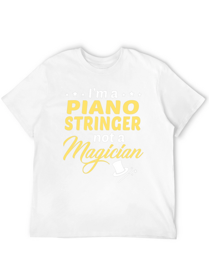 Piano Stringer T-Shirt - Not a Magician Funny Tee