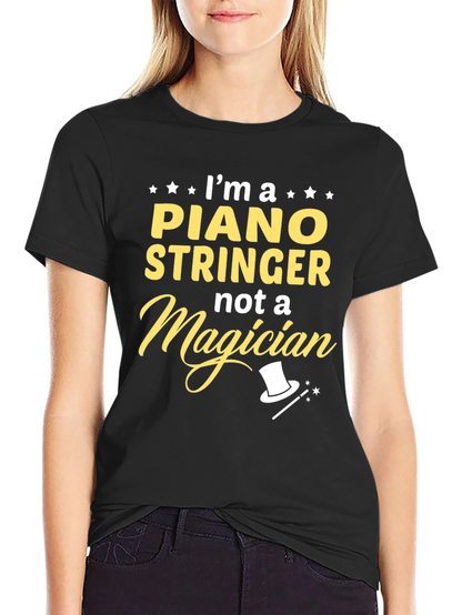 Piano Stringer T-Shirt - Not a Magician Funny Tee