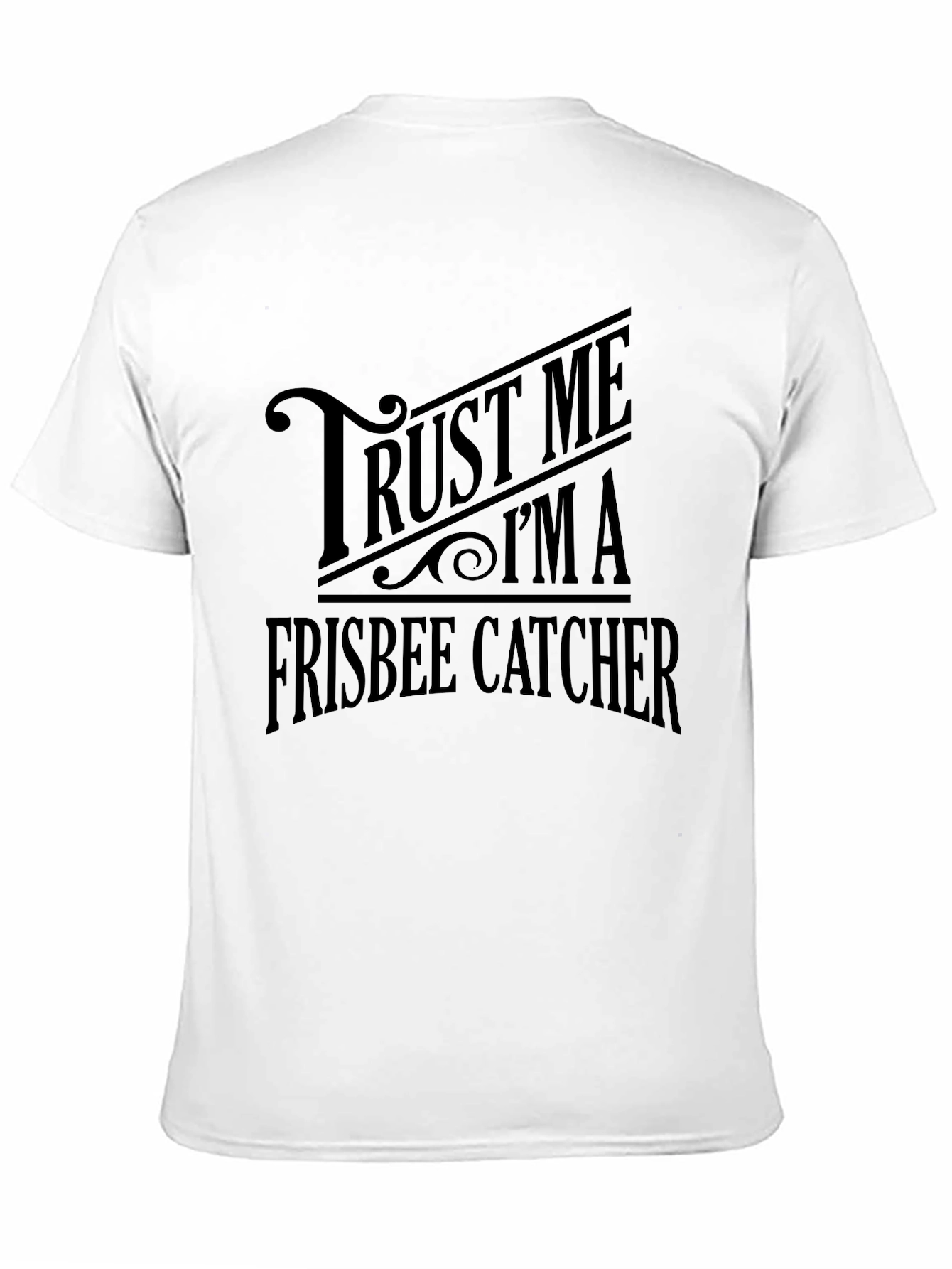 Trust Me Im A Frisbee Catcher Graphic T-Shirt