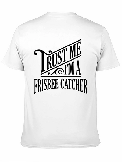 Trust Me Im A Frisbee Catcher Graphic T-Shirt