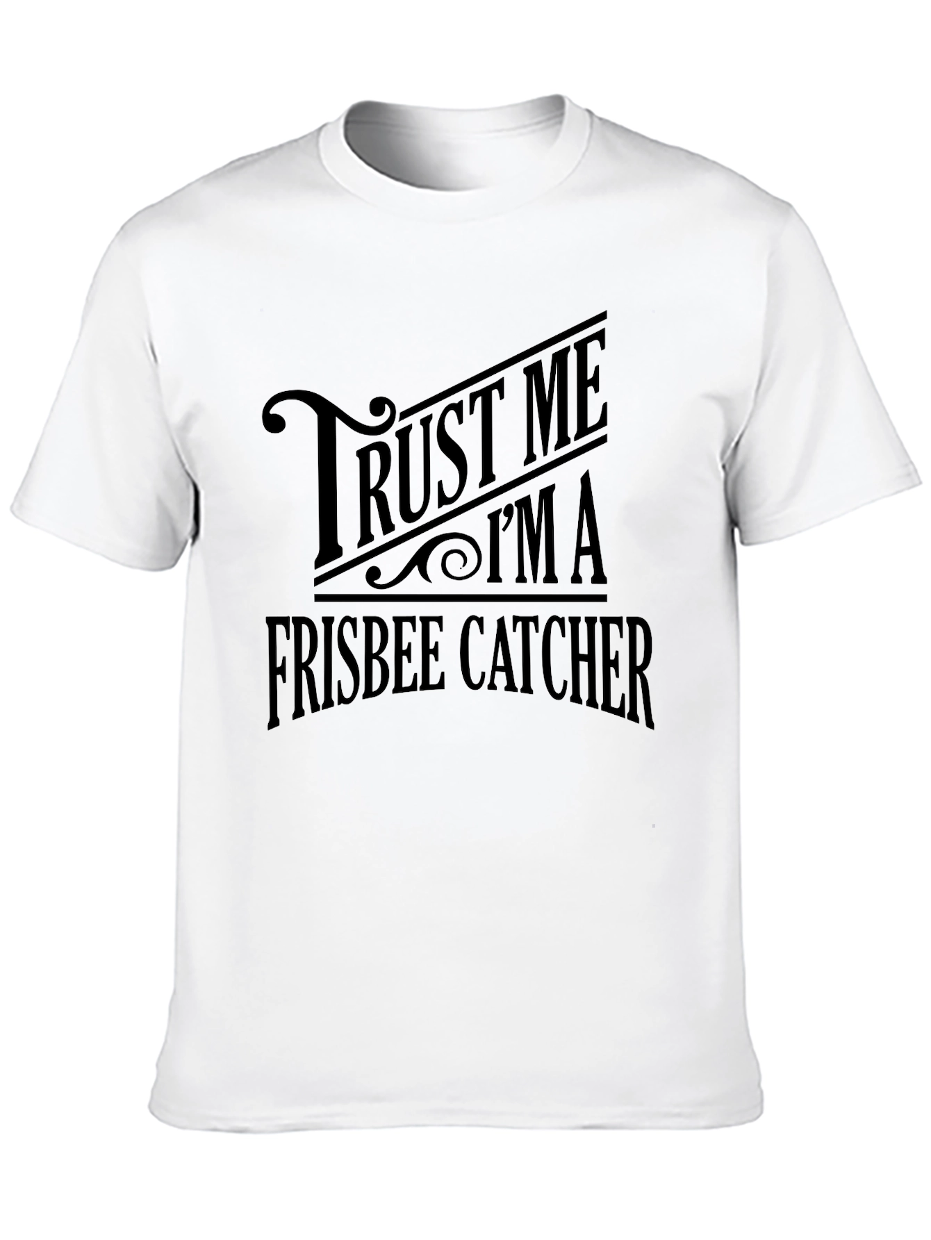 Trust Me Im A Frisbee Catcher Graphic T-Shirt