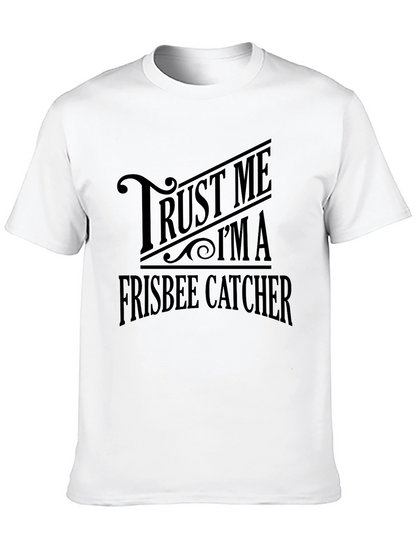 Trust Me Im A Frisbee Catcher Graphic T-Shirt